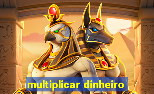 multiplicar dinheiro